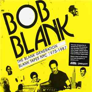 Bob Blank - The Blank Generation (Blank Tapes NYC 1975-1987)