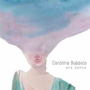 Carolina Bubbico - Una Donna