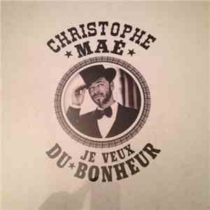 Christophe Maé - Je Veux Du Bonheur