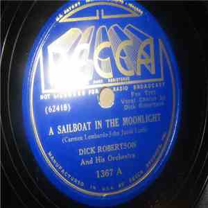 Dick Robertson And His Orchestra - A Sailboat In The Moonlight
