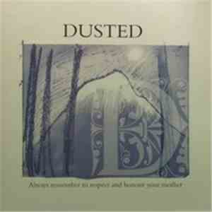 Dusted - Always Remember To Respect And Honour Your Mother
