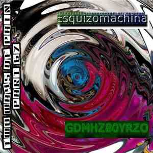 Esquizomachina / GDMHZ80YRZO - Two Ways Of Pain Part 67