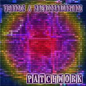 Friends & SubConsciousMind - Patchwork