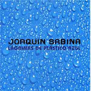 Joaquín Sabina - Lágrimas De Plástico Azul