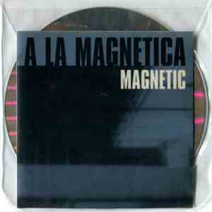 Magnetic - A La Magnetica