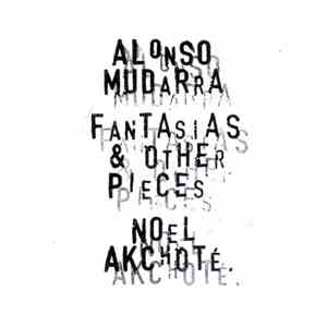 Noël Akchoté , Alonso Mudarra - Fantasias & Other Pieces, Vol.1