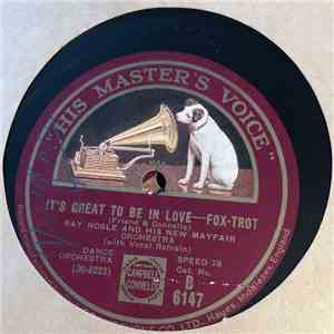 Ray Noble & His New Mayfair Dance Orchestra - It’s Great To Be In Love / Blues In My Heart