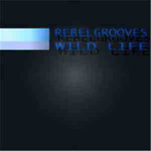 Rebelgrooves - Wild Life