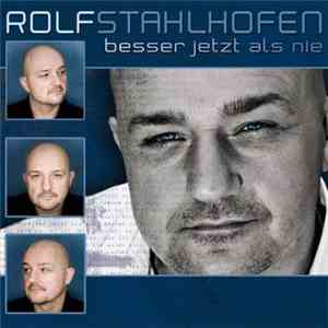 Rolf Stahlhofen - Besser jetzt als nie