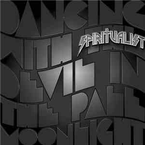 Spiritualist - Dancing With The Devil In The Pale Moonlight