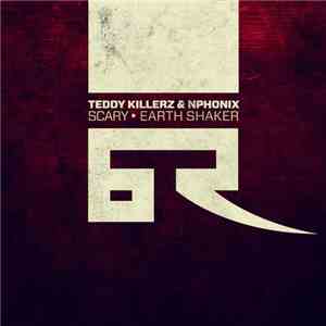 Teddy Killerz & Nphonix - Scary / Earth Shaker