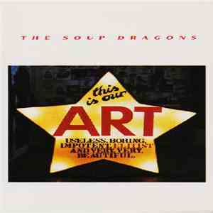 The Soup Dragons - This Is Our Art