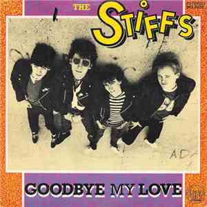 The Stiffs  - Goodbye My Love