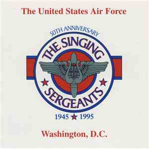 The United States Air Force Singing Sergeants - The Singing Sergeants 50th Anniversary (1945-1995)