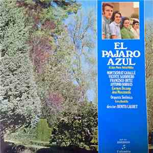 A. López Monis, Rafael Millán - Montserrat Caballé, Vicente Sardinero, Francisco Ortiz , Antonio Borrás, Carmen Decamp, José Manzaneda - El Pajaro Azul
