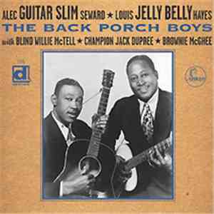 Alex "Guitar Slim" Seward And Louis "Jelly Belly" Hayes With Blind Willie McTell Champion Jack Dupree Brownie McGhee - The Back Porch Boys