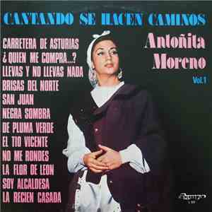 Antoñita Moreno - Cantando Se Hacen Caminos Vol. 1