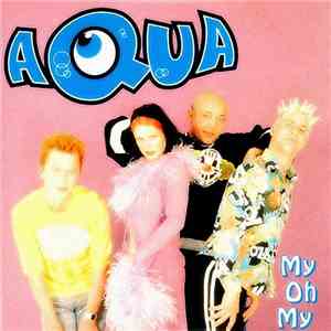Aqua - My Oh My