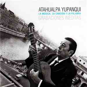 Atahualpa Yupanqui - La Música, La Canción Y La Palabra