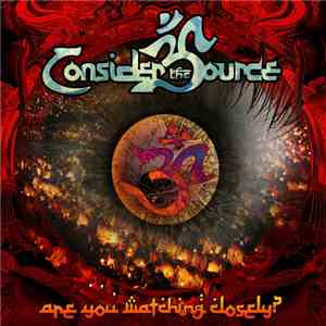 Consider The Source - Are You Watching Closely?