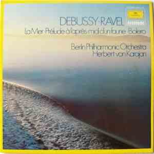 Debussy · Ravel, Berlin Philharmonic Orchestra, Herbert von Karajan - La Mer · Prèlude À L'Après-Midi D'Un Faune · Bolero