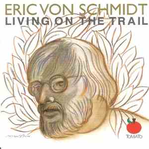Eric Von Schmidt - Living On The Trail