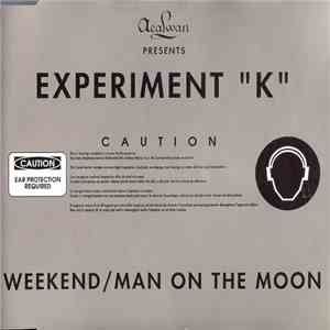 Experiment "K" - Weekend / Man On The Moon