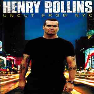 Henry Rollins - Uncut From NYC