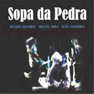 Hilaria Kramer, Miguel Mira, João Madeira  - Sopa Da Pedra