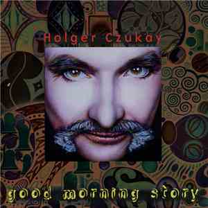 Holger Czukay - Good Morning Story