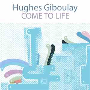 Hughes Giboulay - Come To Life