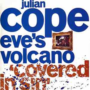 Julian Cope - Eve's Volcano 'Covered In Sin'