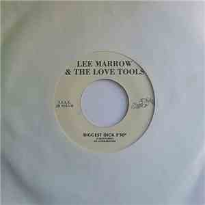 Lee Marrow & The Love Tools / Regina - Biggest Dick / Do You Wanna