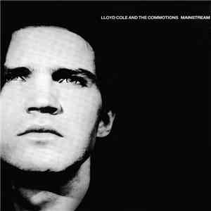 Lloyd Cole & The Commotions - Mainstream