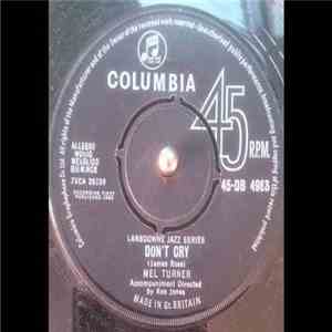 Mel Turner - Don't Cry / I Need