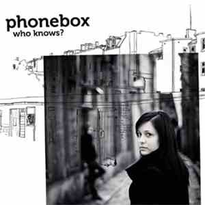 Phonebox - Who Knows?