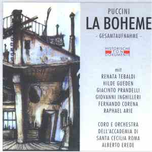 Puccini Mit Renata Tebaldi, Hilde Gueden, Giacinto Prandelli, Giovanni Inghilleri, Fernando Corena, Raphael Arie ' Coro E Orchestra Dell'Accademia Di Santa Cecilia Roma, Alberto Erede - La Bohème
