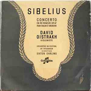 Sibelius, David Oistrakh, Orchestre du Festival de Stockholm Direction: Sixten Ehrling - Concerto En Ré Mineur Op. 47 Pour Violon Et Orchestre