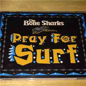 The Bone Sharks - Pray For Surf