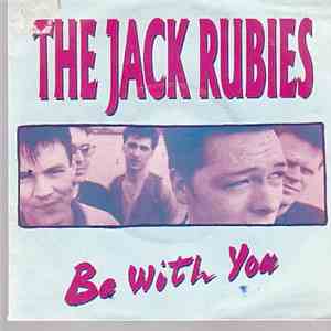 The Jack Rubies - Be With You
