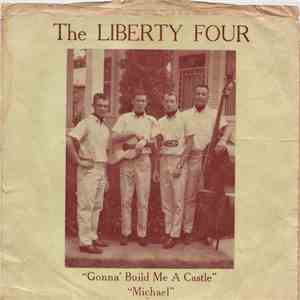 The Liberty Four - Gonna Build Me A Castle / Michael