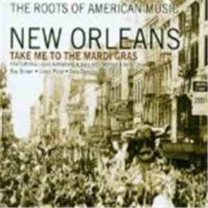 Various - The Roots Of American Music - New Orleans - Take Me To The Mardi Gras