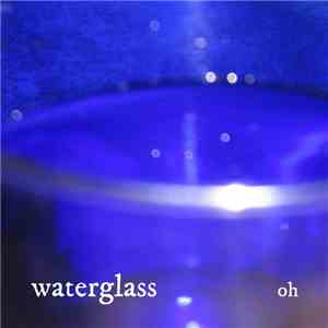 Waterglass  - Oh