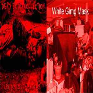 White Gimp Mask / Dead Body Collection - My Grandfather, The Hoarder / Rues Sanglantes