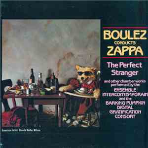 Boulez Conducts Zappa - The Perfect Stranger