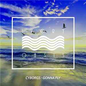 Cyborgs  - Gonna Fly