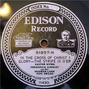 Frederick Kinsley On The Midmer-Losh Pipe Organ - In The Cross Of Christ I Glory - The Strife Is O'er / Jesus Christ Is Risen To-Day
