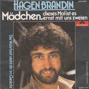 Hagen Brandin - Mädchen, Dieses Mal Ist Es Ernst Mit Uns Zweien