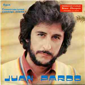 Juan Pardo - Agua / Conversaciones Conmigo Mismo