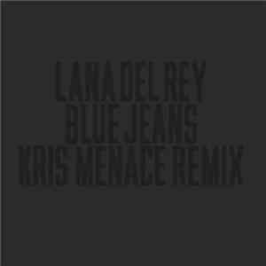 Lana Del Rey - Blue Jeans (Kris Menace Remix)
